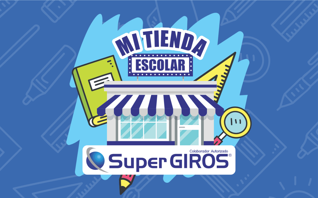 Campaña “Mi Tienda Escolar SuperGIROS”