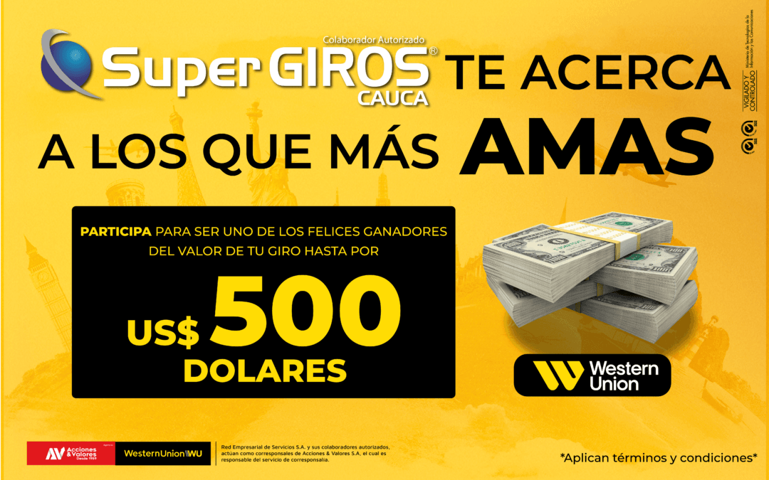 «SuperGIROS CAUCA TE ACERCA A LOS QUE MÁS AMAS»
